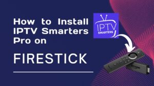 IPTV Smarters on Firestick